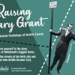 Bristol: Raising Cary Grant - The Footsteps of Archie Leach - The Experience in Detail