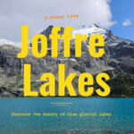 Joffre Lakes/ Hiking Day Trip - FAQ
