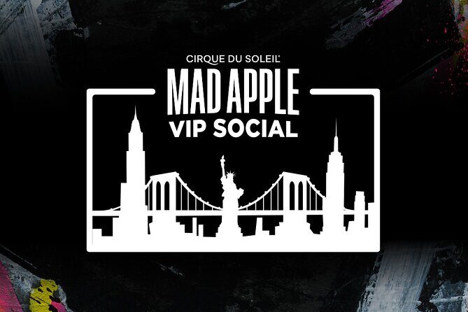 Mad Apple by Cirque du Soleil® VIP Social Experience - Why the VIP Social Experience Stands Out