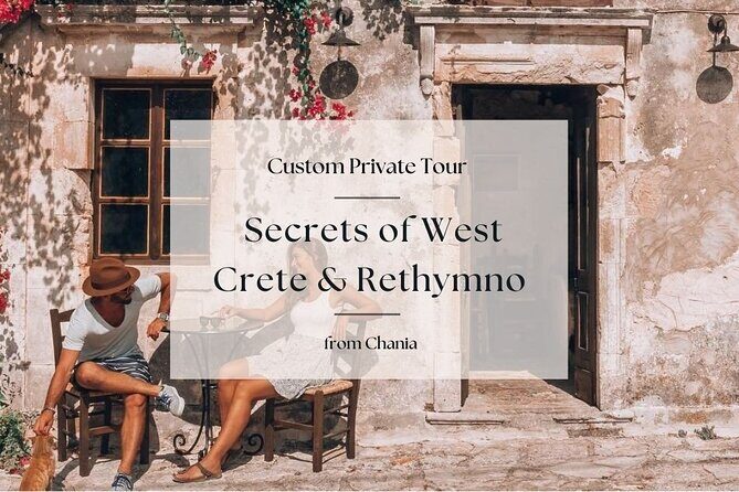 Secrets of West Crete & Rethymno Town Private Tour from Chania - The Sum Up: Is this tour right for you?