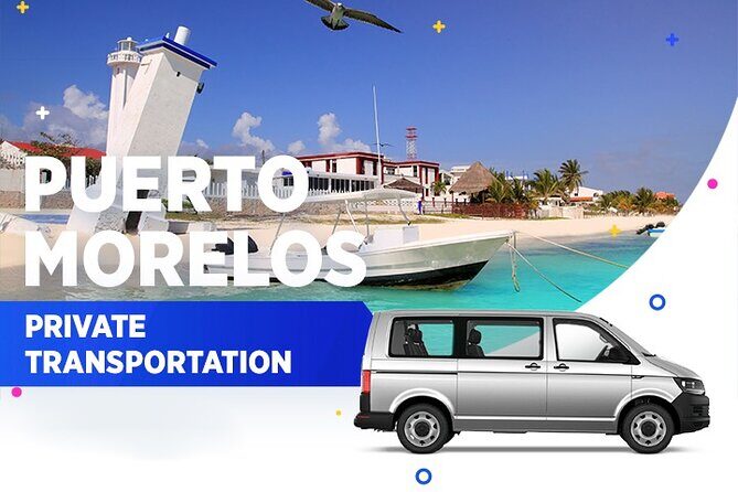 Puerto Morelos Private Transportation From-To Cancun Airport - Why Choose This Transfer?