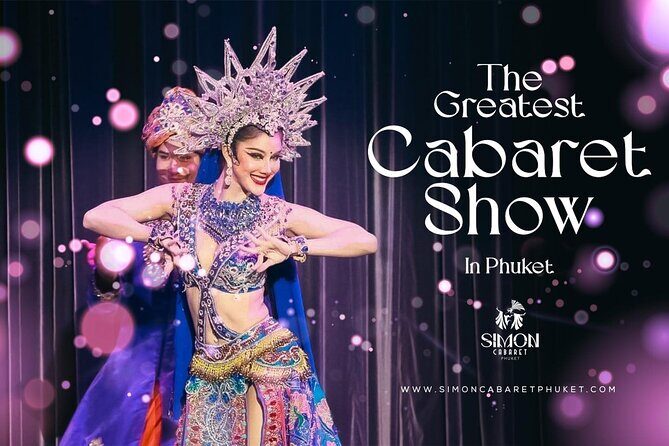 Phuket Simon Cabaret Show Ticket only - A Closer Look at the Phuket Simon Cabaret Show